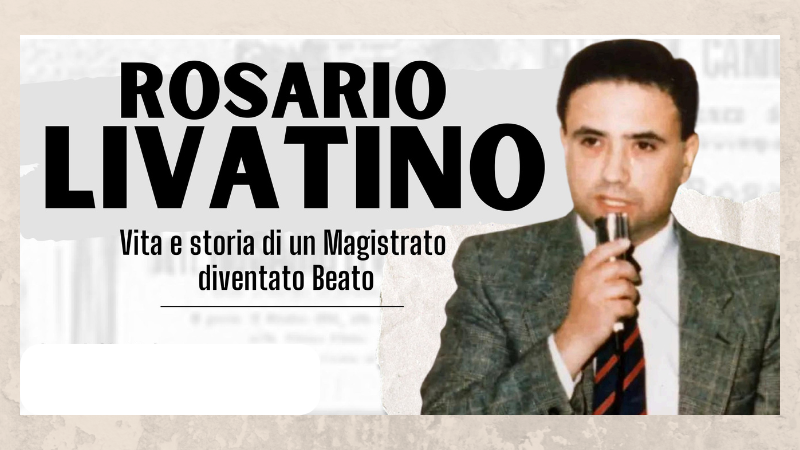 Rosario Livatino: vita e storia di un Magistrato diventato Beato