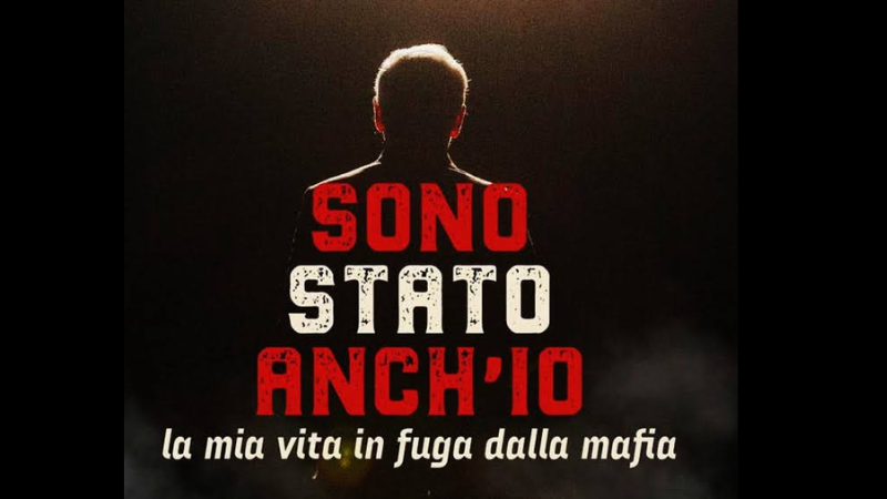 “Sono stato anch'io - La mia vita in fuga dalla mafia”